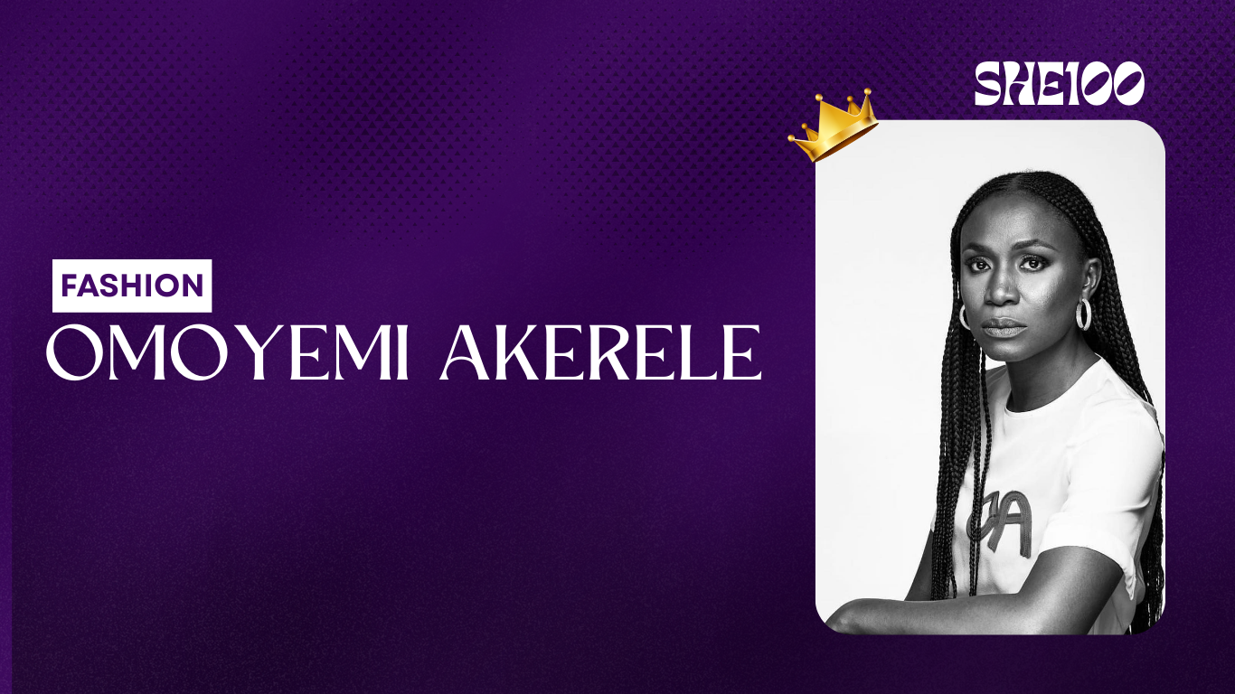 SHE100: Omoyemi Akerele, The Architect of Lagos Fashion Week 