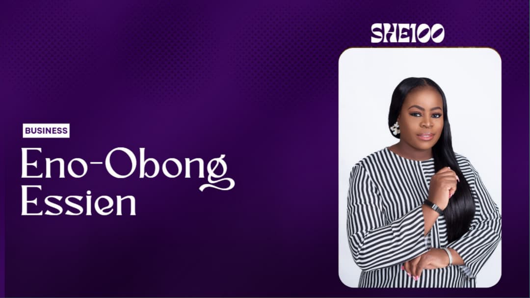 SHE100: Trailblazers of Enterprise — The Story of Eno-Obong Essien