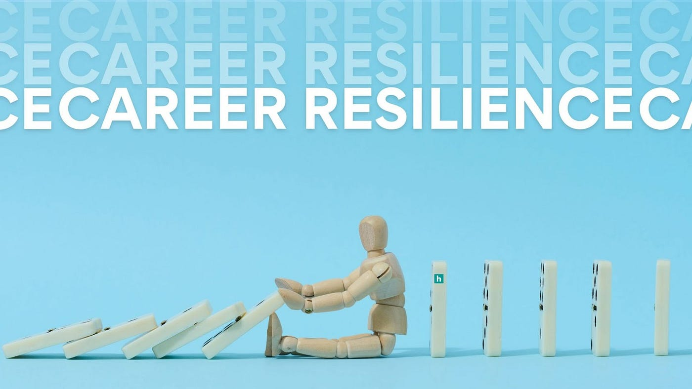 Resilience: The Career Skill That Makes the Difference Between Thriving and Stalling