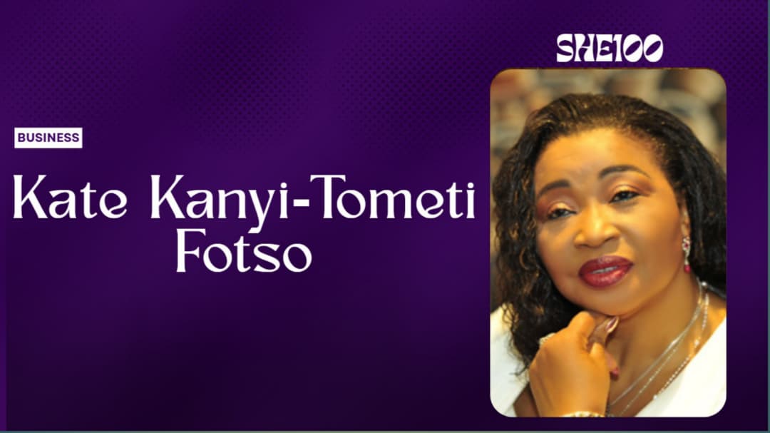 SHE100: Trailblazers of Enterprise — The Story of Kate Kanyi‑Tometi Fotso