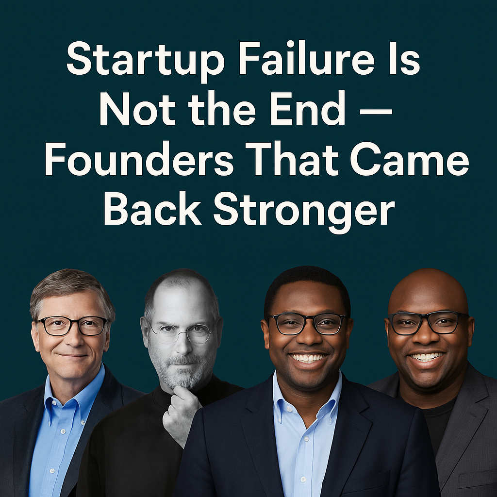 Startup Failure Is Not the End — Founders That Came Back Stronger