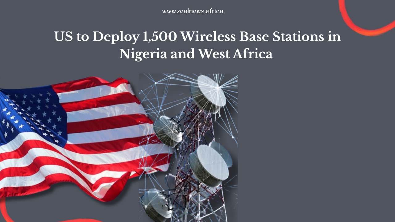 US Plans 1,500 Wireless Base Stations In Nigeria and West Africa to Push Out Chinese Telecom Giants