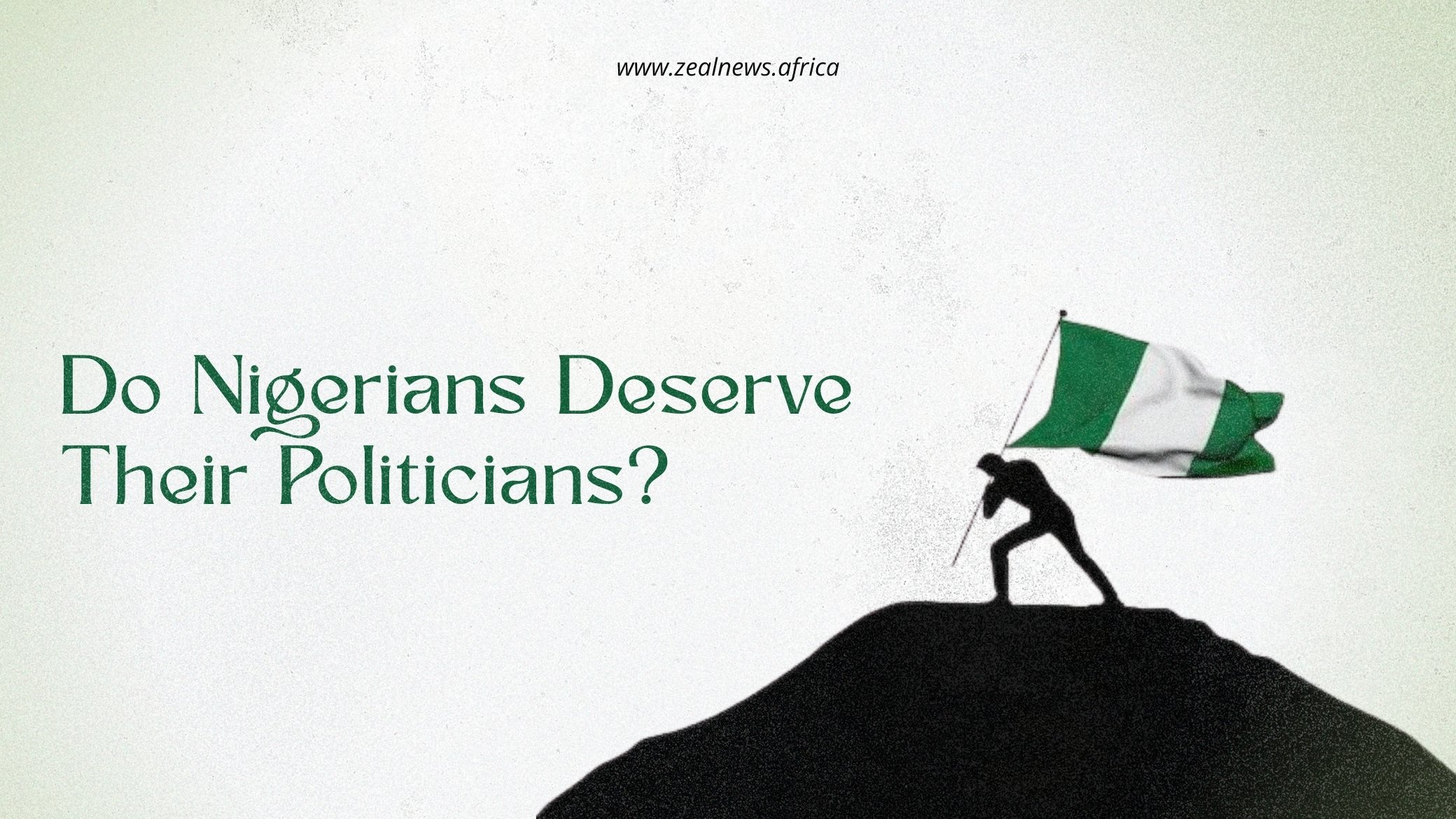 Do Nigerians Deserve Their Politicians?