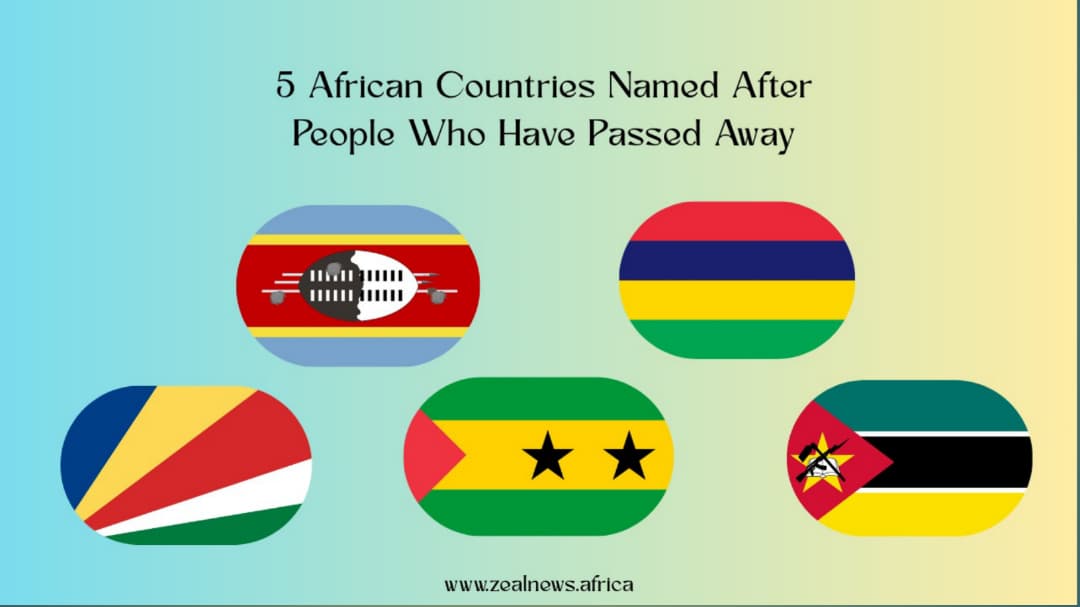 The Names That Outlived Their Owners: 5 African Countries Named After People Who Have Passed Away