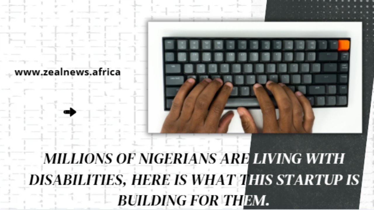 Millions of Nigerians Are Living With Disabilities, Here Is What This startup is Building For Them.