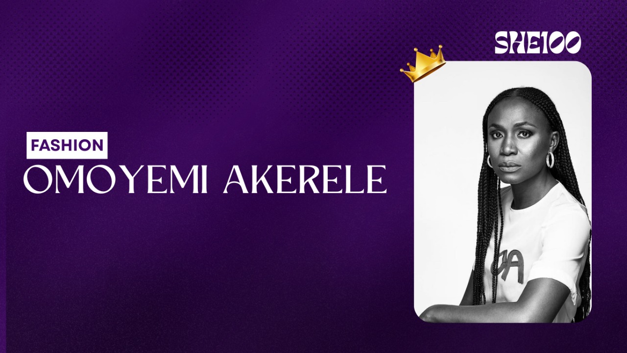 SHE100: Omoyemi Akerele, The Architect of Lagos Fashion Week 