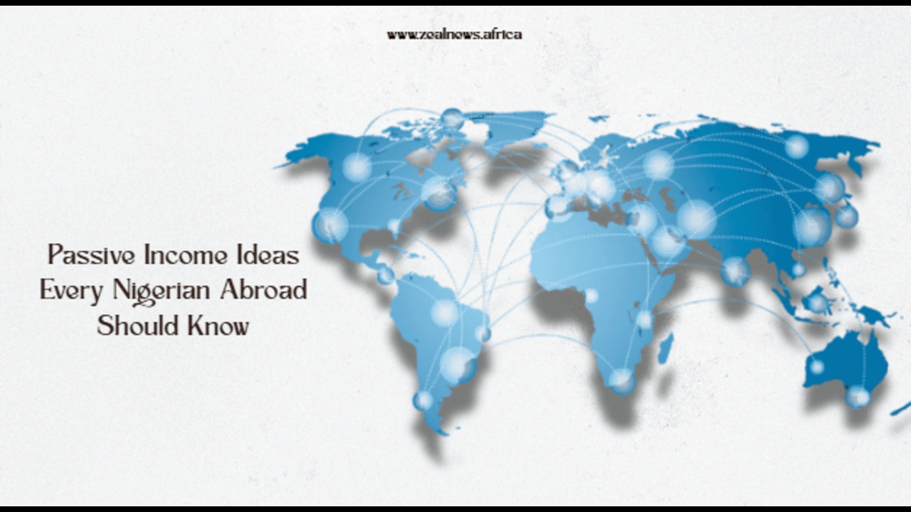 Passive Income Ideas Every Nigerian Abroad Should Know