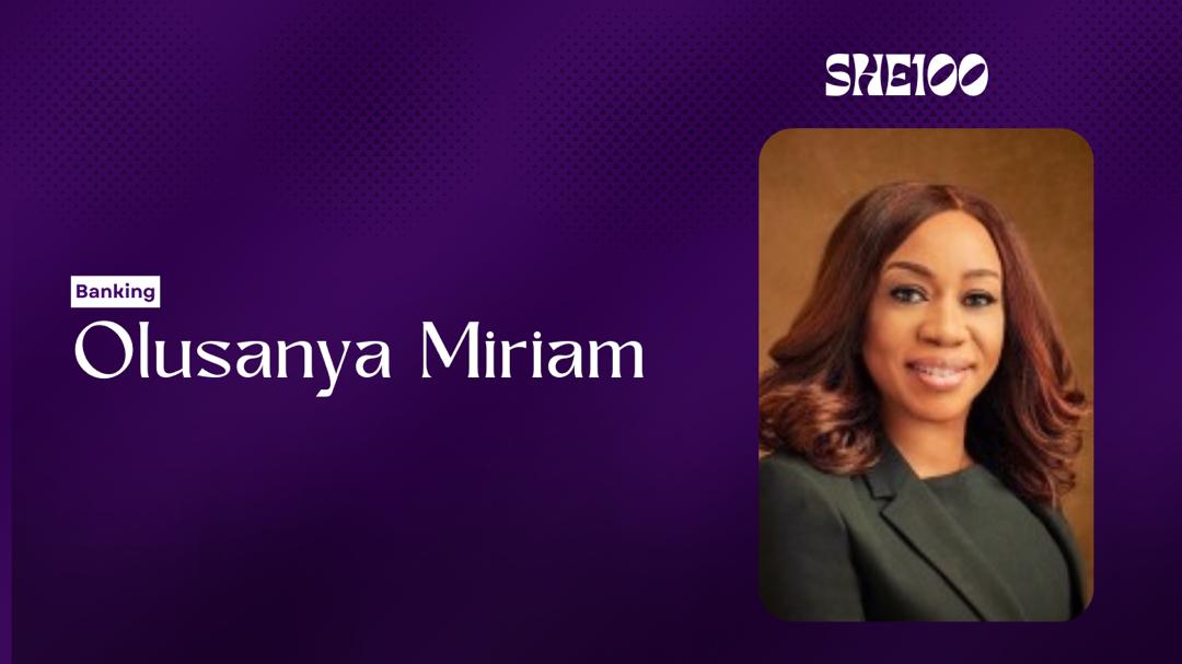 SHE100: Miriam Olusanya, A Trailblazer in Nigeria’s Financial Sector