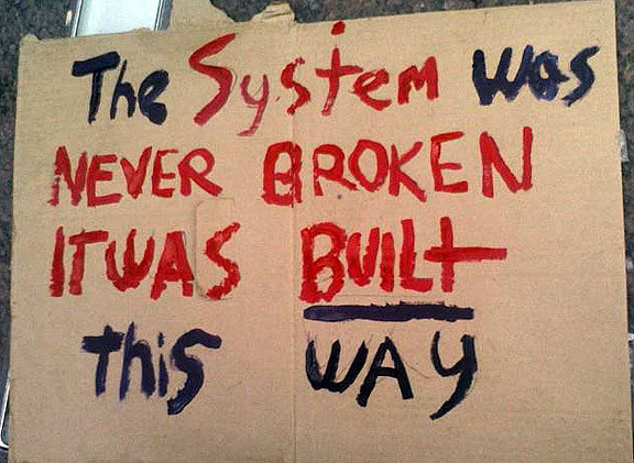 What If the System Isn't Broken? What If It Is Built To Work Exactly This Way?