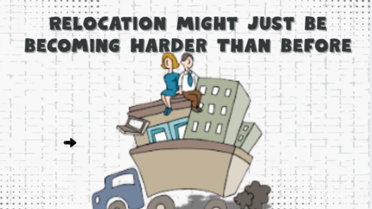 Relocation Might Just Be Becoming Harder Than Before