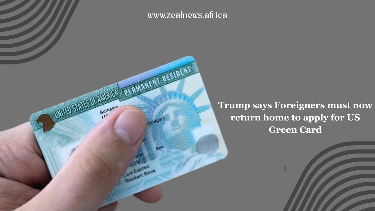 US Tells Foreigners to Return Home Before Applying for Green Cards 